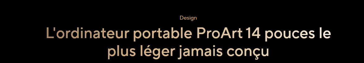 Design - Le ProArt 14 pouces le plus leger jamais conçu