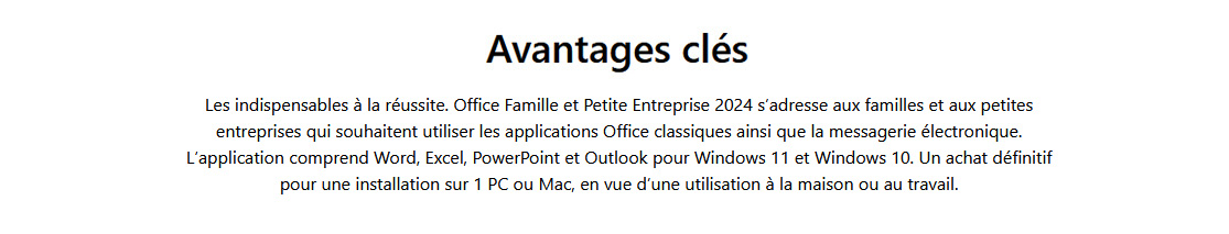 Les indispensables à la réussite. Office Famille et Petite Entreprise 2024 s?adresse aux familles et aux petites entreprises qui souhaitent utiliser les applications Office classiques ainsi que la messagerie électronique. L?application comprend Word, Excel, PowerPoint et Outlook pour Windows 11 et Windows 10. Un achat définitif pour une installation sur 1 PC ou Mac, en vue d?une utilisation à la maison ou au travail. 