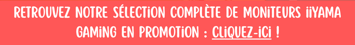 Retrouvez notre sélection complète de moniteurs IIyama gaming en promotion