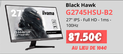 IIyama Black Hawk G2745HSU-B2 - 87.50€ au lieu de 104€ | 27p IPS - Full HD - 1ms - 100Hz