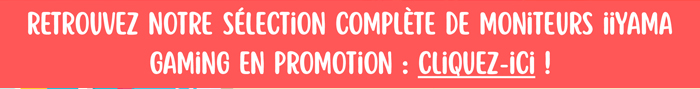 Retrouvez notre sélection complète de moniteurs IIyama gaming en promotion